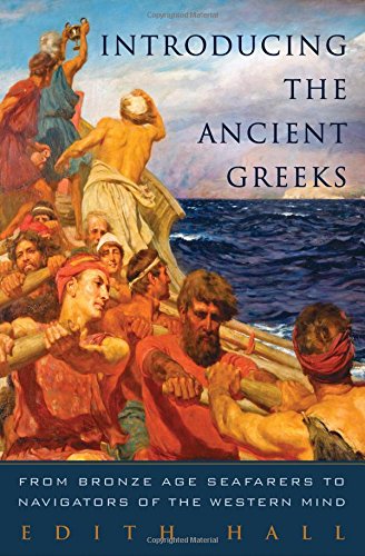 Imagen de archivo de Introducing the Ancient Greeks: From Bronze Age Seafarers to Navigators of the Western Mind a la venta por BooksRun