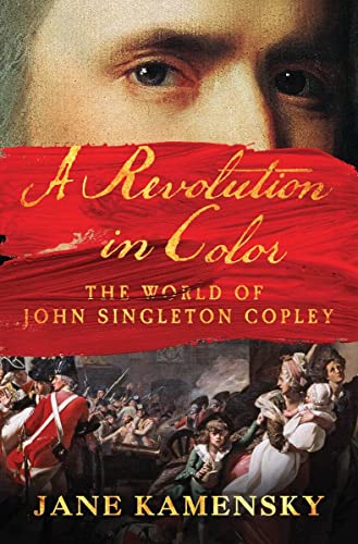 Imagen de archivo de A Revolution in Color: The World of John Singleton Copley a la venta por More Than Words