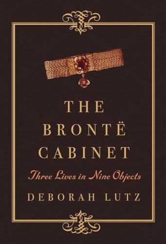 The BrontÃ« Cabinet: Three Lives in Nine Objects