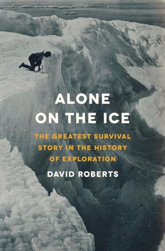 Imagen de archivo de Alone on the Ice: The Greatest Survival Story in the History of Exploration a la venta por Ergodebooks