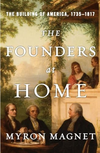 Stock image for The Founders at Home: The Building of America, 1735-1817 for sale by SecondSale