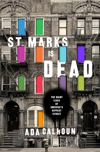 Stock image for St. Marks Is Dead: The Many Lives of Americas Hippest Street for sale by New Legacy Books