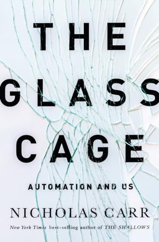 Stock image for The Glass Cage: Automation and Us for sale by SecondSale