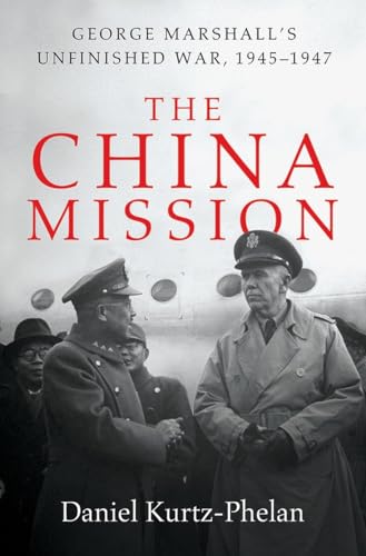 Stock image for The China Mission : George C. Marshall's Unfinished War, 1945-1947 for sale by Better World Books: West