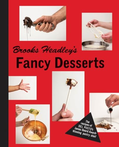 9780393241075: Brooks Headley's Fancy Desserts: The Recipes of Del Posto’s James Beard Award–Winning Pastry Chef