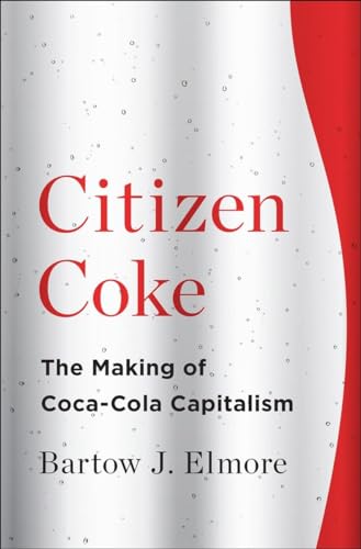 9780393241129: Citizen Coke: The Making of Coca-Cola Capitalism