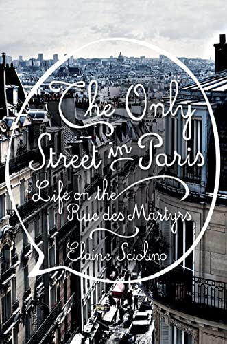 Beispielbild fr The Only Street in Paris: Life on the Rue des Martyrs zum Verkauf von Wonder Book