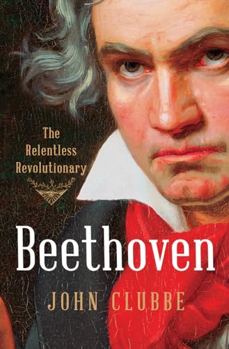Imagen de archivo de Beethoven: The Relentless Revolutionary a la venta por Goodwill Books