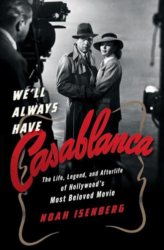 Beispielbild fr We'll Always Have Casablanca : The Legend and Afterlife of Hollywood's Most Beloved Film zum Verkauf von Better World Books