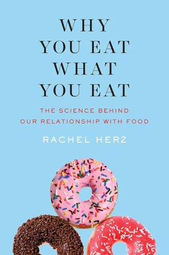 9780393243314: Why You Eat What You Eat: The Science Behind Our Relationship With Food