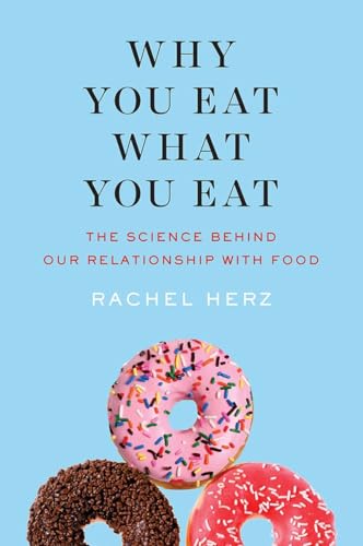 Imagen de archivo de Why You Eat What You Eat: The Science Behind Our Relationship with Food a la venta por SecondSale