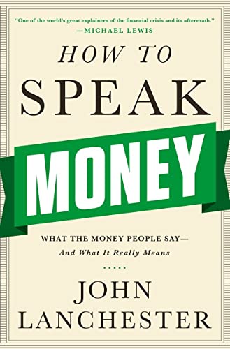 Beispielbild fr How to Speak Money: What the Money People Say?And What It Really Means zum Verkauf von Wonder Book