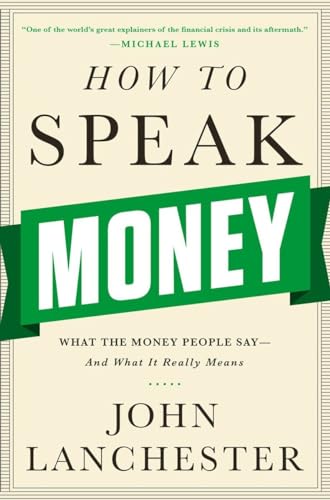 9780393243376: How to Speak Money – What the Money People Say–And What It Really Means