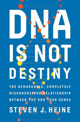 Imagen de archivo de DNA Is Not Destiny: The Remarkable, Completely Misunderstood Relationship between You and Your Genes a la venta por Wonder Book