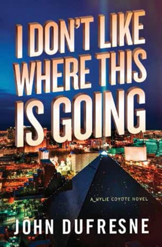 Beispielbild fr I Don't Like Where This Is Going : A Wylie Coyote Novel zum Verkauf von Better World Books