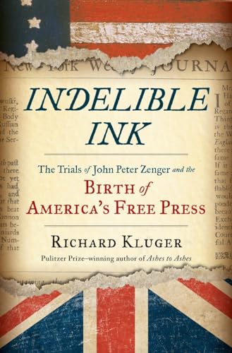 Imagen de archivo de Indelible Ink : The Trials of John Peter Zenger and the Birth of America's Free Press a la venta por Better World Books: West
