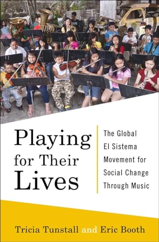 Stock image for Playing for Their Lives: The Global El Sistema Movement for Social Change Through Music for sale by Jenson Books Inc