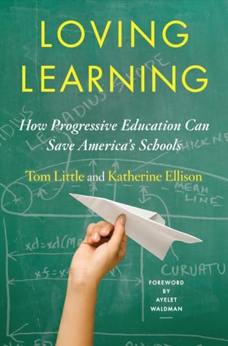 Stock image for Loving Learning: How Progressive Education Can Save America's Schools for sale by SecondSale