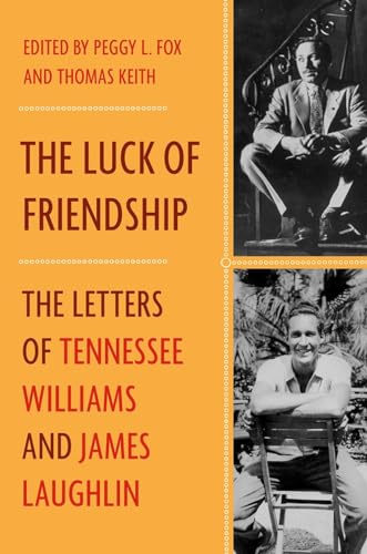 Beispielbild fr The Luck of Friendship: The Letters of Tennessee Williams and James Laughlin zum Verkauf von Bellwetherbooks