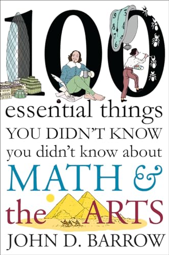 Beispielbild fr 100 Essential Things You Didn't Know You Didn't Know about Math and the Arts zum Verkauf von Better World Books