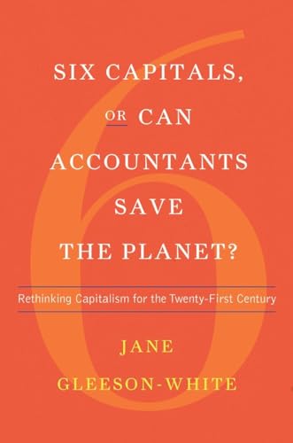 Imagen de archivo de Six Capitals, or Can Accountants Save the Planet?: Rethinking Capitalism for the Twenty-First Century a la venta por More Than Words
