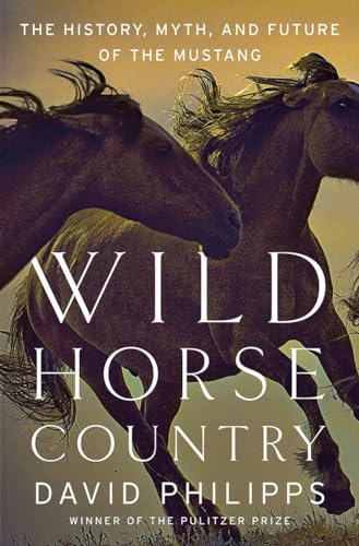 Beispielbild fr Wild Horse Country : The History, Myth, and Future of the Mustang, America's Horse zum Verkauf von Better World Books