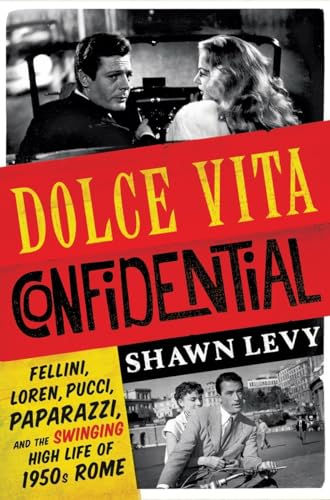 Stock image for Dolce Vita Confidential: Fellini, Loren, Pucci, Paparazzi, and the Swinging High Life of 1950s Rome for sale by HPB-Red