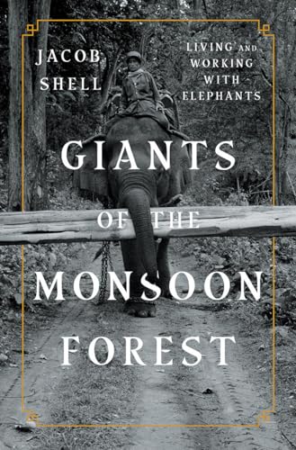 Beispielbild fr Giants of the Monsoon Forest : Living and Working with Elephants zum Verkauf von Better World Books