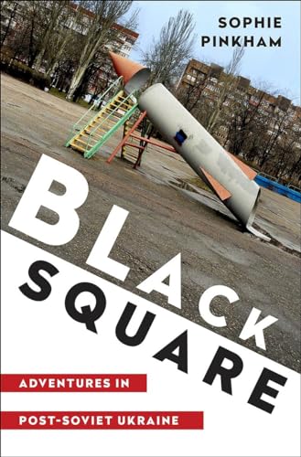 Beispielbild fr Black Square: Adventures in Post-Soviet Ukraine zum Verkauf von Bellwetherbooks
