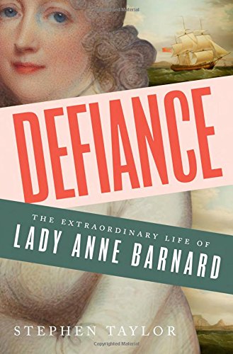 Beispielbild fr Defiance : The Extraordinary Life of Lady Anne Barnard zum Verkauf von Better World Books