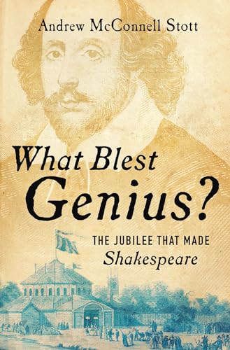 Stock image for What Blest Genius?: The Jubilee That Made Shakespeare for sale by WorldofBooks
