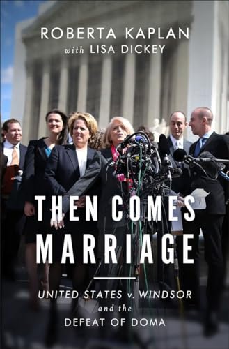 Beispielbild fr Then Comes Marriage : United States V. Windsor and the Defeat of DOMA zum Verkauf von Better World Books