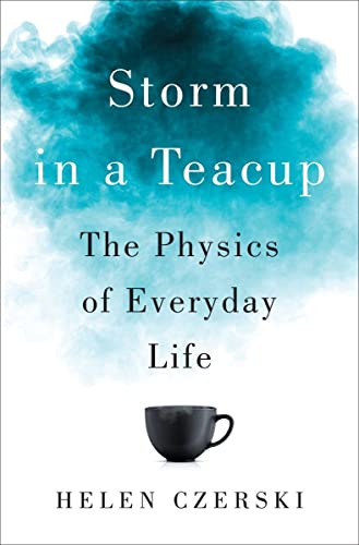 Beispielbild fr Storm in a Teacup: The Physics of Everyday Life zum Verkauf von Seattle Goodwill