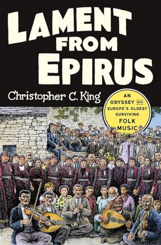 Beispielbild fr Lament from Epirus : An Odyssey into Europe's Oldest Surviving Folk Music zum Verkauf von Better World Books