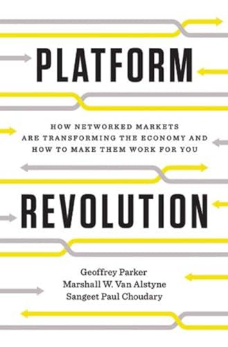 Beispielbild fr Platform Revolution: How Networked Markets Are Transforming the Economy  and How to Make Them Work for You zum Verkauf von Reliant Bookstore