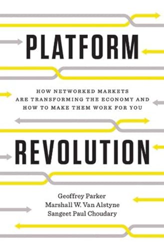 Imagen de archivo de Platform Revolution: How Networked Markets Are Transforming the Economyand How to Make Them Work for You a la venta por Reliant Bookstore