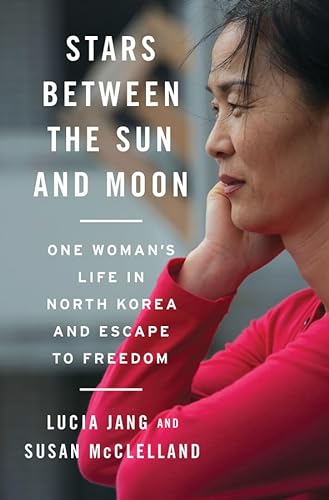 9780393249224: Stars Between the Sun and Moon: One Woman's Life in North Korea and Escape to Freedom