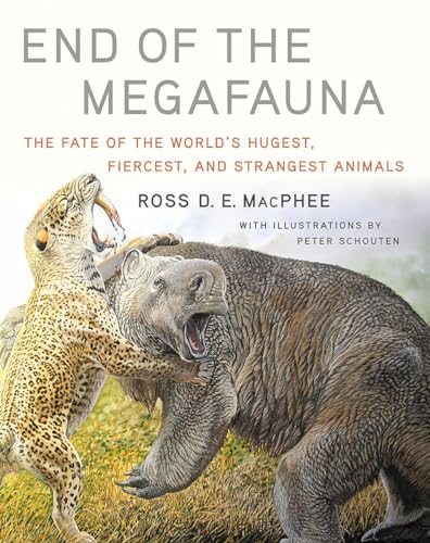 Stock image for End of the Megafauna: The Fate of the World's Hugest, Fiercest, and Strangest Animals for sale by ICTBooks
