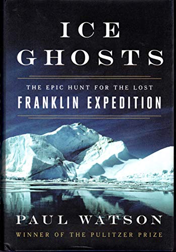 Imagen de archivo de Ice Ghosts: The Epic Hunt for the Lost Franklin Expedition a la venta por Firefly Bookstore
