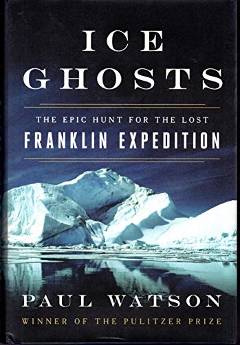 Stock image for Ice Ghosts: The Epic Hunt for the Lost Franklin Expedition for sale by Firefly Bookstore