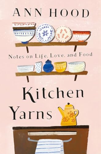 Beispielbild fr Kitchen Yarns: Notes on Life, Love, and Food zum Verkauf von KuleliBooks