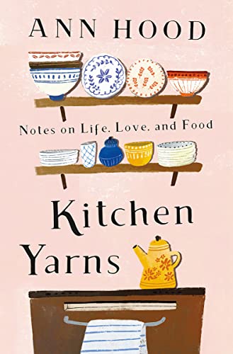 Stock image for Kitchen Yarns: Notes on Life, Love, and Food for sale by KuleliBooks