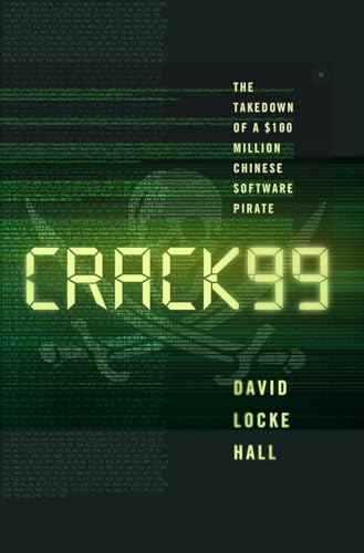 Imagen de archivo de CRACK99: The Takedown of a $100 Million Chinese Software Pirate a la venta por SecondSale