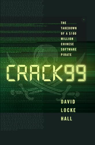 9780393249545: CRACK99 – The Takedown of a $100 Million Chinese Software Pirate