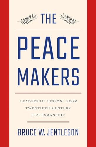 Stock image for The Peacemakers : Leadership Lessons from Twentieth-Century Statesmanship for sale by Better World Books