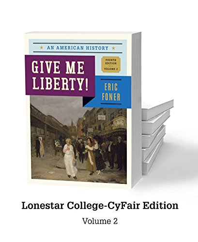 Imagen de archivo de Give Me Liberty - Lonestar College CyFair Edition V2 a la venta por Better World Books