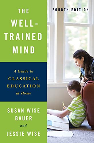 Stock image for The Well-Trained Mind: A Guide to Classical Education at Home for sale by Irish Booksellers
