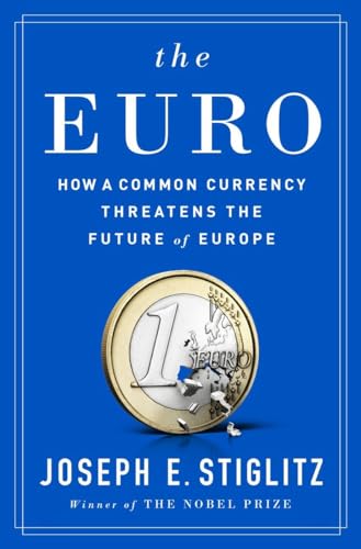 Imagen de archivo de The Euro: How a Common Currency Threatens the Future of Europe a la venta por SecondSale