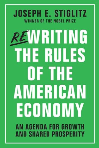 Stock image for Rewriting the Rules of the American Economy : An Agenda for Growth and Shared Prosperity for sale by Better World Books: West