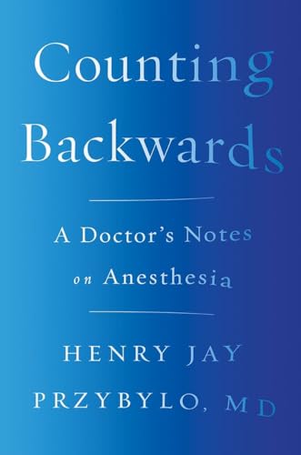 9780393254433: Counting Backwards: A Doctor's Notes on Anesthesia